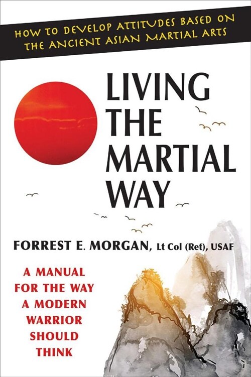 Living the Martial Way: A Manual for the Way a Modern Warrior Should Think (Paperback)
