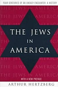 The Jews in America: Four Centuries of an Uneasy Encounter: A History (Paperback, With a New Pref)