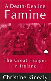 A Death-dealing Famine : The Great Hunger in Ireland (Paperback)