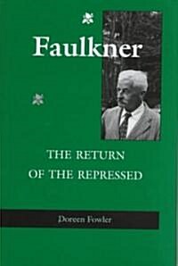 Faulkner: The Return of the Repressed (Hardcover)