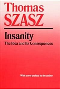 Insanity: The Idea and Its Consequences (Paperback)