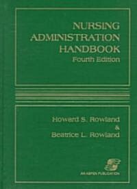 Nursing Administration Handbook, Fourth Edition (Hardcover, 4)