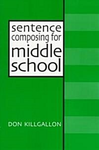 Sentence Composing for Middle School: A Worktext on Sentence Variety and Maturity (Paperback, Revised)
