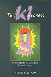 KI Process: Korean Secrets for Cultivating Dynamic Energy (Paperback)