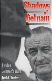 Shadows of Vietnam: Lyndons Johnsons Wars (Hardcover)