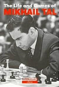 The Life and Games of Mikhail Tal (Paperback)
