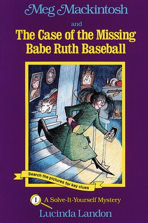 Meg Mackintosh and the Case of the Missing Babe Ruth Baseball - Title #1: A Solve-It-Yourself Mystery Volume 1 (Paperback)