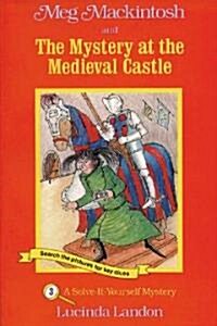 Meg Mackintosh and the Mystery at the Medieval Castle - Title #3: A Solve-It-Yourself Mystery Volume 3 (Paperback)