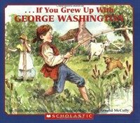 If You Grew Up with George Washington (Paperback)