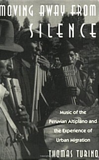 Moving Away from Silence: Music of the Peruvian Altiplano and the Experience of Urban Migration (Paperback)