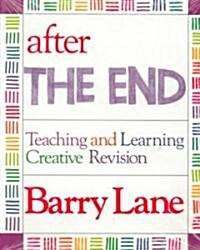 After The End: Teaching and Learning Creative Revision (Paperback)