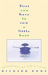 First You Have to Row a Little Boat: Reflections on Life & Living (Hardcover)
