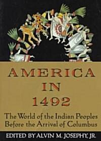 America in 1492: The World of the Indian Peoples Before the Arrival of Columbus (Paperback)
