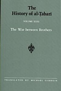 The History of Al-Ṭabarī Vol. 31: The War Between Brothers: The Caliphate of Muḥammad Al-Amīn A.D. 809-813/A.H. 193-198 (Paperback)