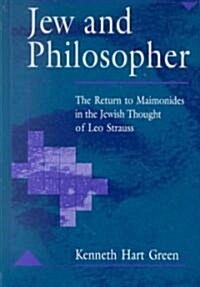Jew and Philosopher: The Return to Maimonides in the Jewish Thought of Leo Strauss (Hardcover)
