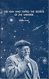 The Man Who Tapped the Secrets of the Universe (Hardcover)