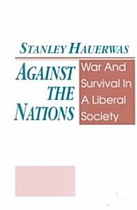 Against The Nations: War and Survival in a Liberal Society (Paperback)