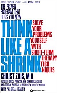 Think Like a Shrink: Solve Your Problems Yourself with Short Term Therapy Techniques (Paperback)