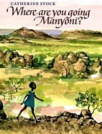 Where Are You Going, Manyoni? (Hardcover)