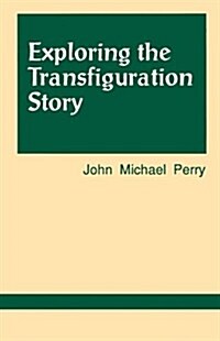 Exploring the Transfiguration Story (Paperback)