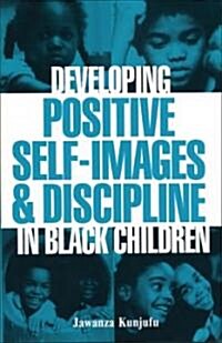 Developing Positive Self-Images & Discipline in Black Children (Paperback)