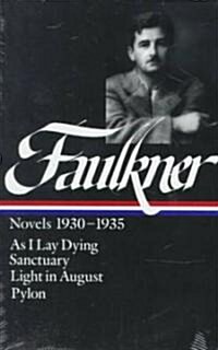 William Faulkner: Novels 1930-1935: As I Lay Dying/Sanctuary/Light in August/Pylon (Hardcover)