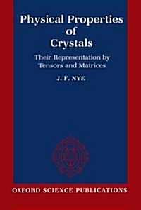Physical Properties of Crystals : Their Representation by Tensors and Matrices (Paperback)