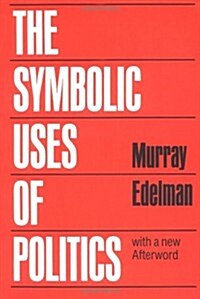 The Symbolic Uses of Politics (Paperback)
