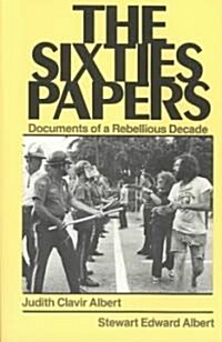 The Sixties Papers: Documents of a Rebellious Decade (Paperback)