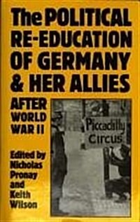 The Political Re-Education of Germany and Her Allies After World War II (Hardcover)