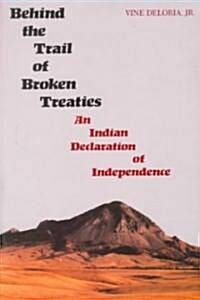 Behind the Trail of Broken Treaties: An Indian Declaration of Independence (Paperback, Univ of Texas P)