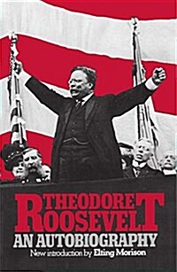 Theodore Roosevelt: An Autobiography (Paperback, Revised)