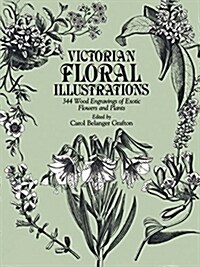 Victorian Floral Illustrations: 344 Wood Engravings of Exotic Flowers and Plants (Paperback)