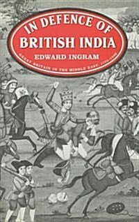 In Defence of British India : Great Britain in the Middle East, 1775-1842 (Hardcover)