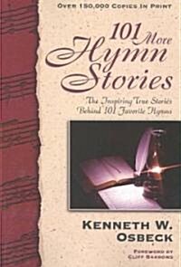 101 More Hymn Stories (Paperback)