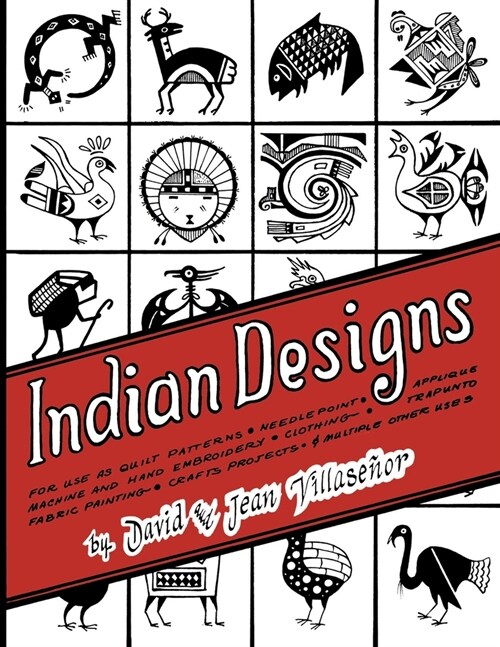 Indian Designs: For Use as Quilt Patterns, Needlepoint, Applique, Machine and Hand Embroidery, Clothing, Trapunto, Fabric Painting, Cr (Paperback)