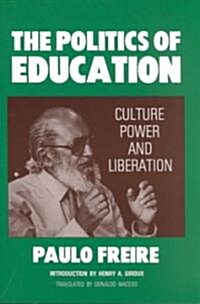 The Politics of Education: Culture, Power and Liberation (Paperback)