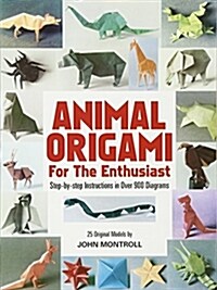 Animal Origami for the Enthusiast: Step-By-Step Instructions in Over 900 Diagrams/25 Original Models (Paperback, 56)