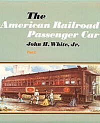 The American Railroad Passenger Car (Paperback, Reprint)