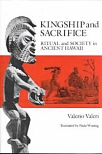 Kingship and Sacrifice: Ritual and Society in Ancient Hawaii (Paperback)