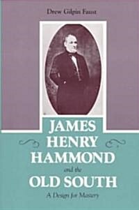 James Henry Hammond and the Old South: A Design for Mastery (Paperback, Revised)