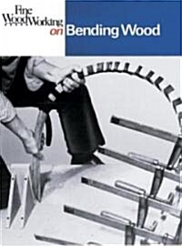 Fine Woodworking on Bending Wood: 35 Articles (Paperback)