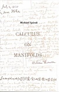 Calculus on Manifolds: A Modern Approach to Classical Theorems of Advanced Calculus (Paperback)