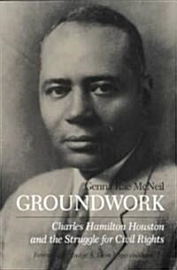 Groundwork: Charles Hamilton Houston and the Struggle for Civil Rights (Paperback, Revised)