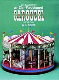 Cut and Assemble an Old-Fashioned Carousel in Full Color (Paperback)