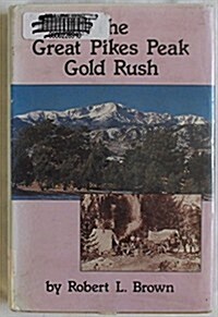 The Great Pikes Peak Gold Rush (Hardcover)