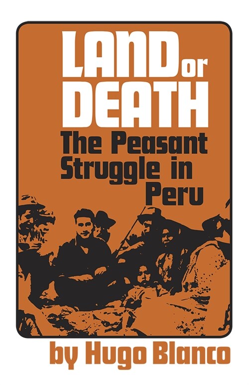 Land or Death: The Peasant Struggle in Peru (Paperback)