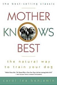 Mother Knows Best: The Natural Way to Train Your Dog (Hardcover)
