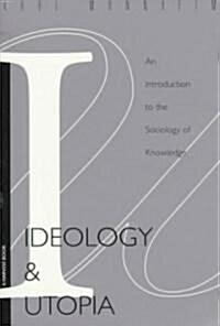 Ideology and Utopia: An Introduction to the Sociology (740) of Knowledge (Paperback)