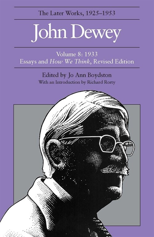 The Later Works of John Dewey, Volume 8, 1925 - 1953: 1933, Essays and How We Think, Revised Edition Volume 8 (Hardcover, Revised)